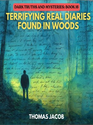 cover image of Terrifying Real Diaries Found in Woods